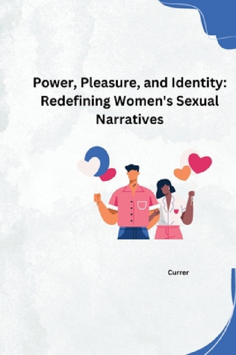 Beyond the Dominant Script: Exploring Women's Diverse Sexual Realities by Currer