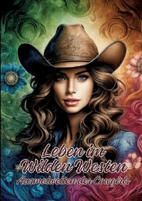 Leben im Wilden Westen: Ausmalwelten der Cowgirls by Ela Artjoy