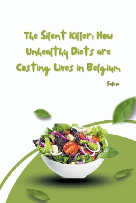The Silent Killer: How Unhealthy Diets are Costing Lives in Belgium by Salina