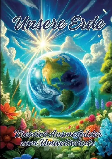 Unsere Erde: Kreative Ausmalbilder zum Umweltschutz by Ela Artjoy