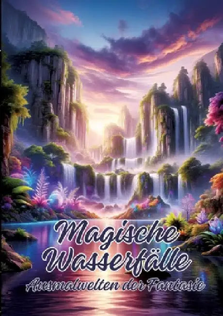 Magische Wasserfälle: Ausmalwelten der Fantasie by Ela Artjoy