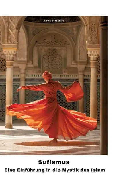Sufismus: Eine Einführung in die Mystik des Islam by Aisha Bint Zaid