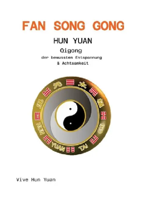 Fan Song Gong Hun Yuan: Qigong der bewussten Entspannung & Achtsamkeit by Harald Aichlseder