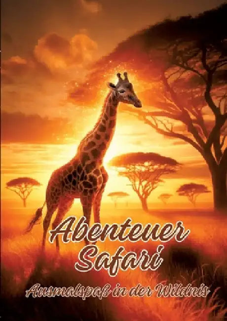 Abenteuer Safari: Ausmalspaß in der Wildnis by Ela Artjoy