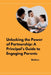 Unlocking the Power of Partnership: A Principal's Guide to Engaging Parents by Mathew