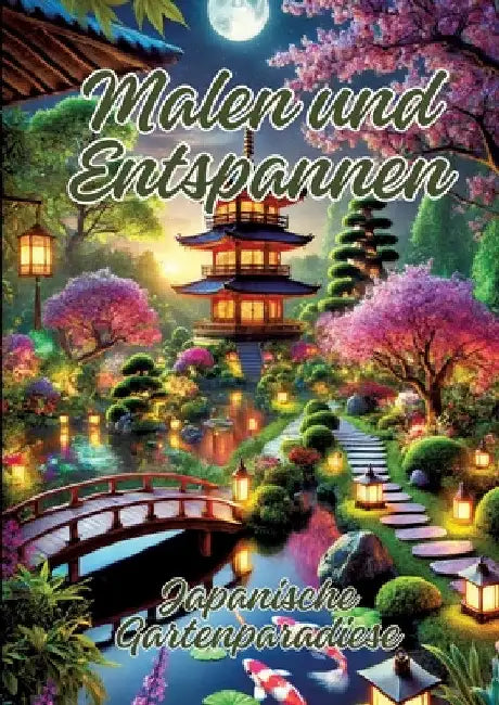 Malen und Entspannen: Japanische Gartenparadiese by Ela Artjoy