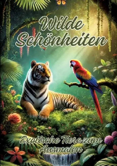 Wilde Schönheiten: Exotische Tiere zum Ausmalen by Ela Artjoy