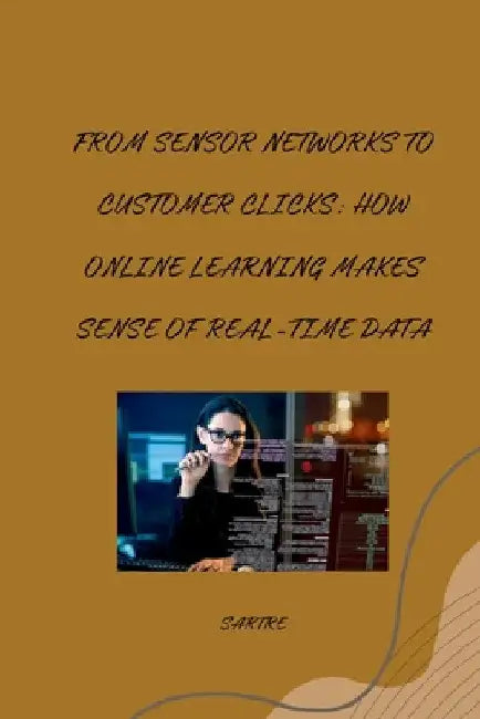 From Sensor Networks to Customer Clicks: How Online Learning Makes Sense of Real-Time Data by Sartre
