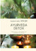 Ayurveda Detox: Traditionelle Methoden für moderne Gesundheit by Ananya Gupta