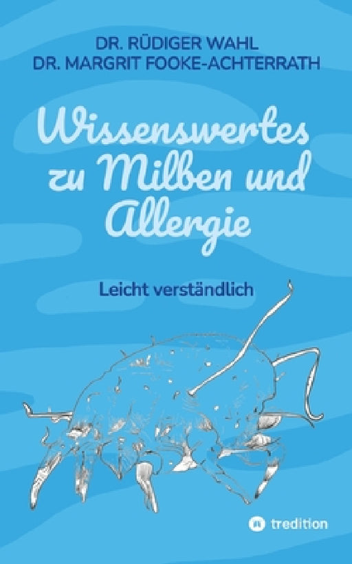 Wissenswertes zu Milben und Allergie: Leicht verständlich by Rüdiger Wahl, Margrit Fooke-Achterrath