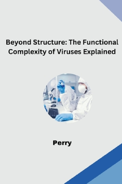 Beyond Structure: The Functional Complexity of Viruses Explained by Perry