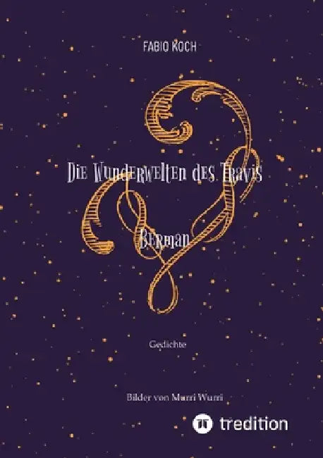 Die Wunderwelten des Travis Berman: Gedichte und Poesie by Fabio Koch