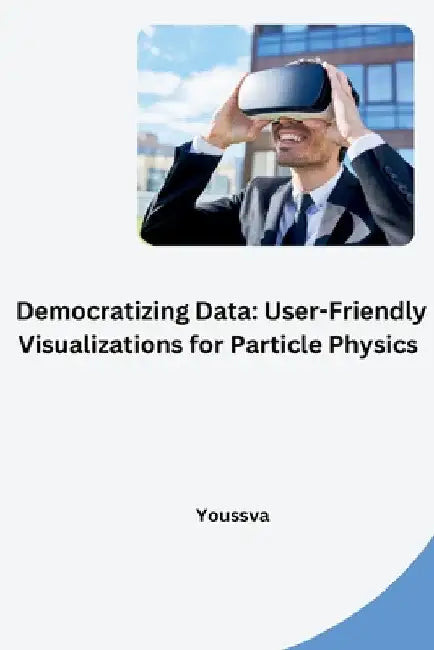 Democratizing Data: User-Friendly Visualizations for Particle Physics by Youssva