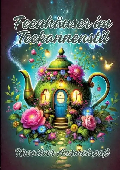 Feenhäuser im Teekannenstil: Kreativer Ausmalspaß by Ela Artjoy