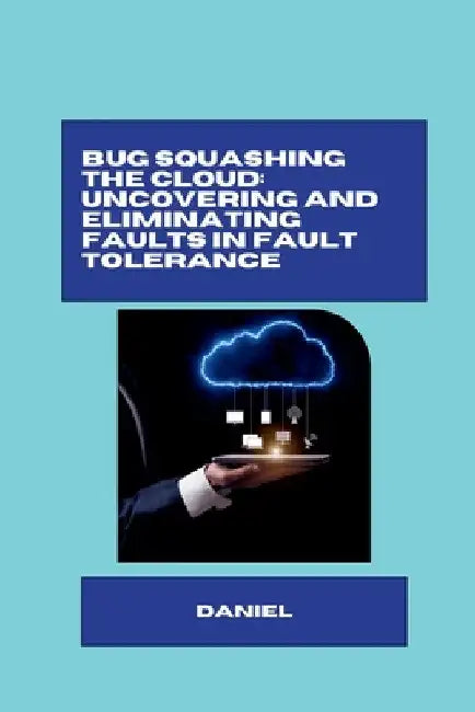 Bug Squashing the Cloud: Uncovering and Eliminating Faults in Fault Tolerance by Daniel Almeida