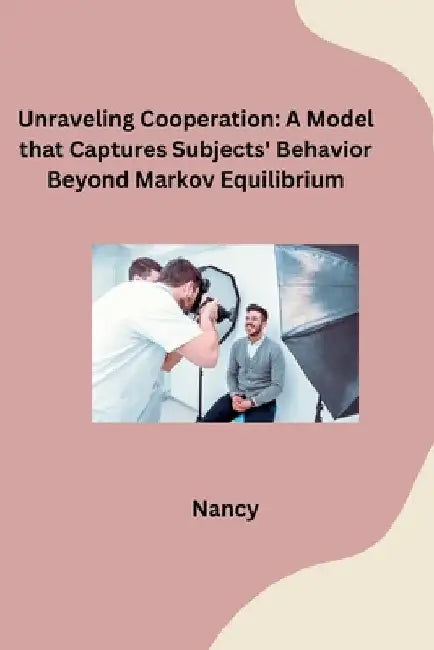 Unraveling Cooperation: A Model that Captures Subjects' Behavior Beyond Markov Equilibrium by Nancy