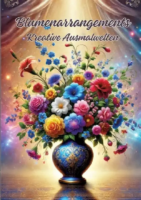 Blumenarrangements: Kreative Ausmalwelten by Ela Artjoy
