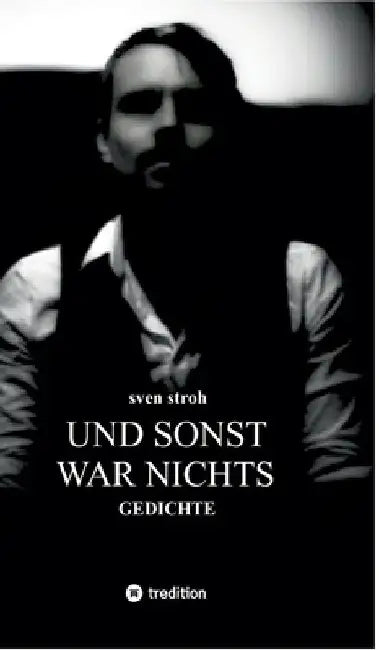Und sonst war nichts: Gedichte by Sven Stroh