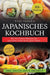 Japanisches Kochbuch: Mit 101+ leckeren Rezepten der japanischen Küche für die ganze Familie by Yuki Tanaka