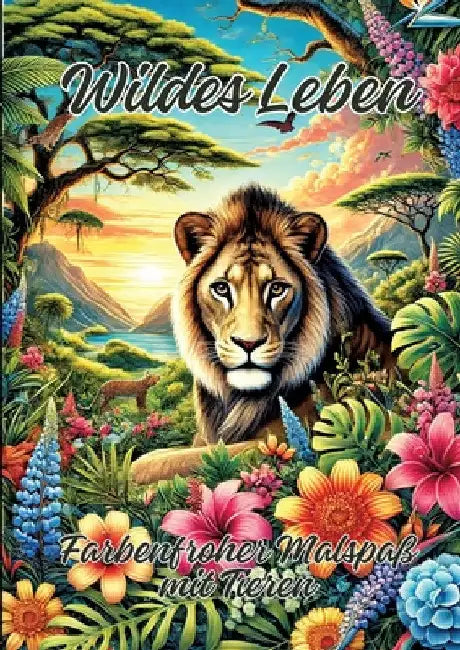 Wildes Leben: Farbenfroher Malspaß mit Tieren by Ela Artjoy