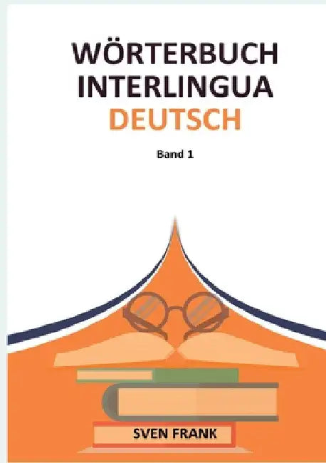 Wörterbuch Interlingua - Deutsch: Band 1 by Sven Frank