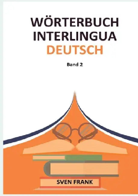 Wörterbuch Interlingua - Deutsch: Band 2 by Sven Frank