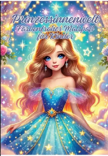 Prinzessinnenwelt: Farbenfroher Malspaß für Kinder by Ela Artjoy