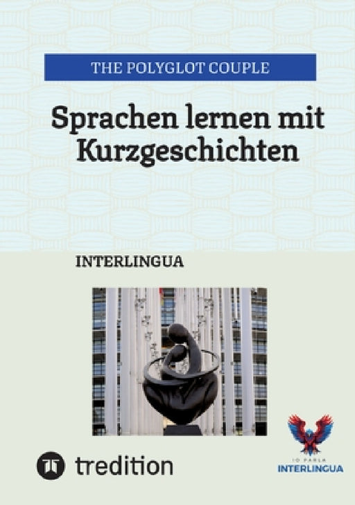 Sprachen lernen mit Kurzgeschichten: Interlingua by The Polyglot Couple
