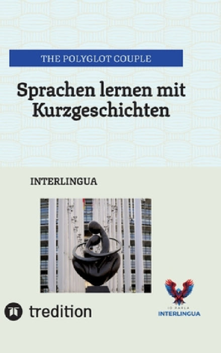 Sprachen lernen mit Kurzgeschichten: Interlingua by The Polyglot Couple