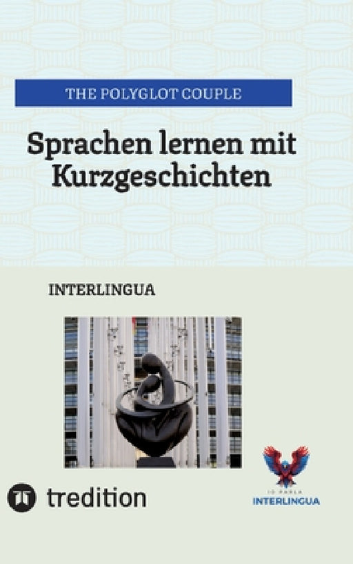 Sprachen lernen mit Kurzgeschichten: Interlingua by The Polyglot Couple