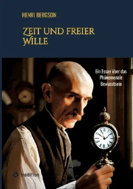 Zeit und freier Wille: Ein Essay über das Phänomenale Bewusstsein by Henri Bergson
