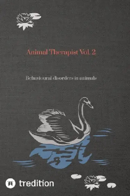 Animal Therapist Vol. 2: Behavioural disorders in animals by Nico Michaelis
