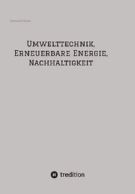 Umwelttechnik, Erneuerbare Energie, Nachhaltigkeit by Oswald Greiner