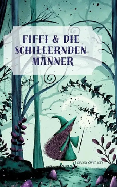 Fiffi & die schillernden Männer by Teresa Zwirner