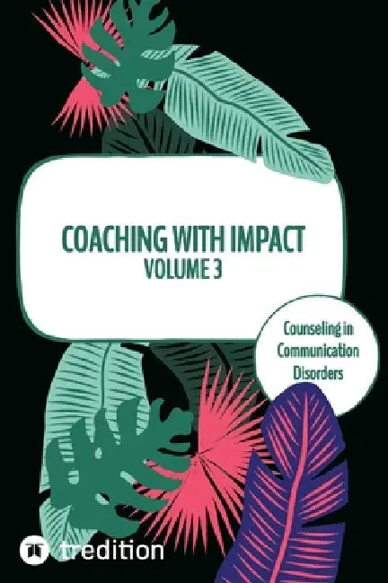 Coaching with impact Volume 3: Counseling in Communication Disorders by Nico Michaelis