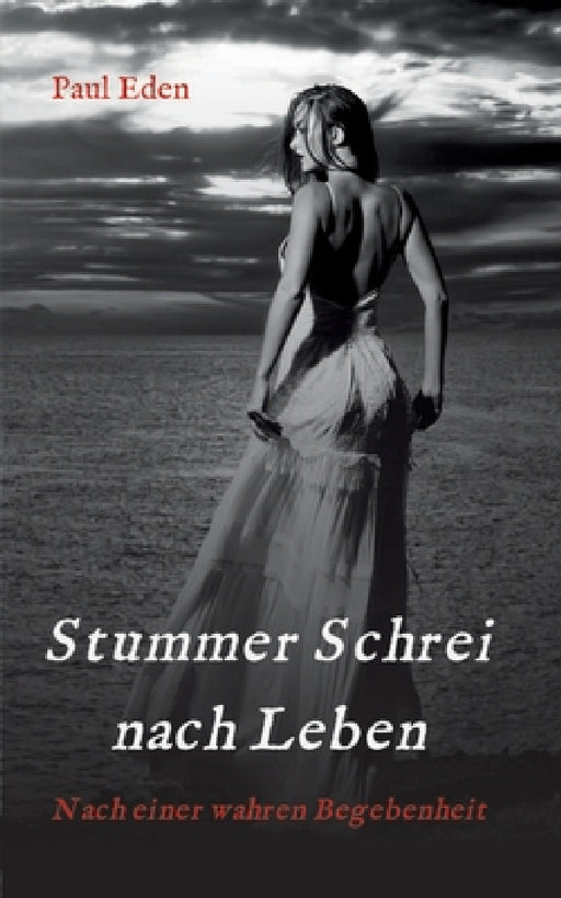 Stummer Schrei nach Leben: Nach einer wahren Begebenheit by Paul Eden