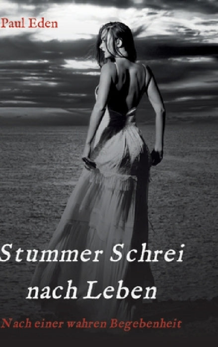 Stummer Schrei nach Leben: Nach einer wahren Begebenheit by Paul Eden