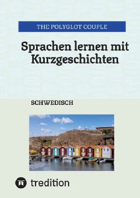 Sprachen lernen mit Kurzgeschichten: Schwedisch by The Polyglot Couple