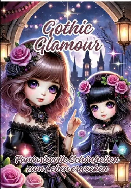 Gothic Glamour: Fantasievolle Schönheiten zum Leben erwecken by Ela Artjoy
