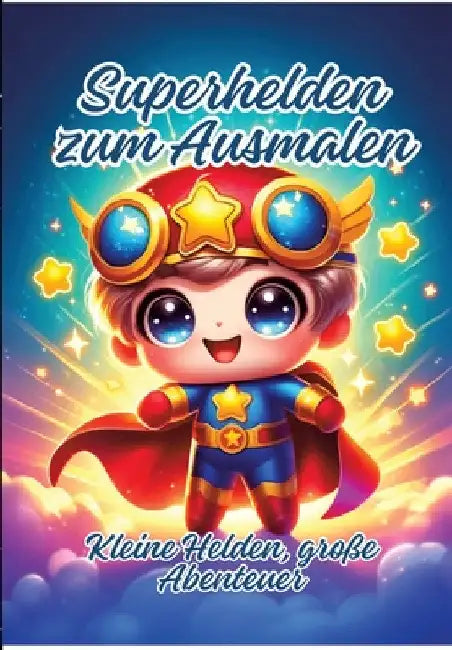 Superhelden zum Ausmalen: Kleine Helden, große Abenteuer by Ela Artjoy