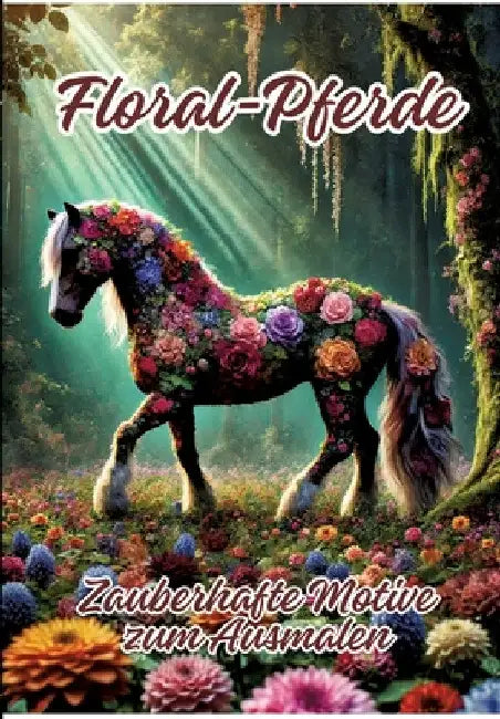 Floral-Pferde: Zauberhafte Motive zum Ausmalen by Ela Artjoy