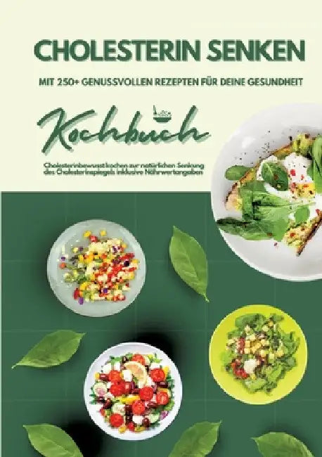 Cholesterin senken: Kochbuch mit 250+ genussvollen Rezepten für deine Gesundheit (Cholesterinbewusst kochen zur natürlichen Senkung des Ch by Mia McCarthy