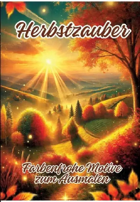 Herbstzauber: Farbenfrohe Motive zum Ausmalen by Ela Artjoy