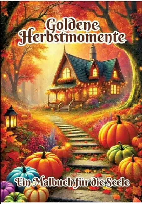 Goldene Herbstmomente: Ein Malbuch für die Seele by Fabian Kluge