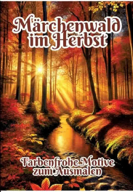Märchenwald im Herbst: Farbenfrohe Motive zum Ausmalen by Fabian Kluge