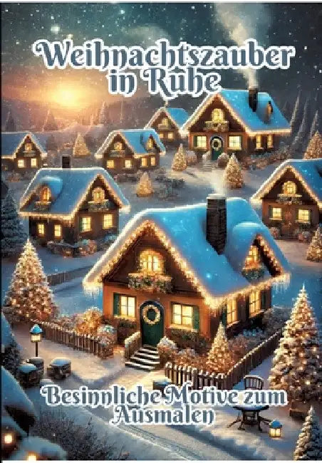 Weihnachtszauber in Ruhe: Besinnliche Motive zum Ausmalen by Fabian Kluge