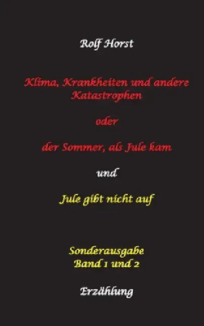 Klima, Krankheiten und andere Katastrophen - Jule gibt nicht auf: Klima-Aktivistin, Klimawandel, Klimaschutz, Greenwashing, Artenvielfalt, Autismus, B by Rolf Horst