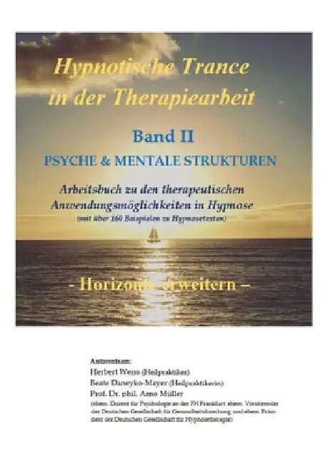 Hypnotische Trance in der Therapiearbeit: Band II - PSYCHE & MENTALE STRUKTUREN by Herbert Weiss