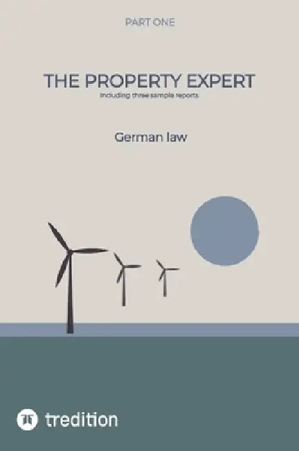 The Property Expert Part 1: German law, including three sample reports by Nico Michaelis