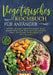Vegetarisches Kochbuch für Anfänger: Schnelle und leckere vegetarische Rezepte für eine gesunde Ernährung im Alltag. Genussvoll vegetarisch kochen. In by Lisa Ackermann
